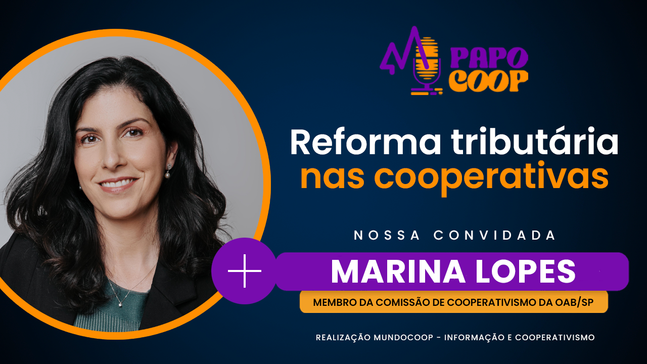Reforma Tributária nas cooperativas: por onde começar? | Papo Coop com Marina Lopes